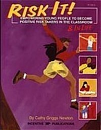 Risk It!: Empowering Young People to Become Positive Risk Takers in the Classroom and in Life (Paperback)