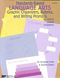 Standards-Based Language Arts: Graphic Organizers, Rubrics, and Writing Prompts for Middle Grade Students (Paperback)