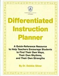 Differentiated Instruction Planner: A Quick-Reference Resource to Help Teachers Encourage Students to Find Their Own Ways, Their Own Rhythms, and Thei (Paperback)