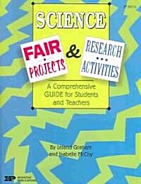 Science Fair Projects & Research Activities: A Comprehensive Guide for Students and Teachers (Paperback)