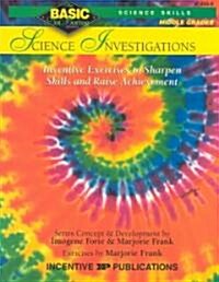 Science Investigations Basic/Not Boring 6-8+: Inventive Exercises to Sharpen Skills and Raise Achievement (Paperback)