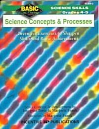 Science Concepts and Processes Grades 4-5: Inventive Exercises to Sharpen Skills and Raise Achievement (Paperback)