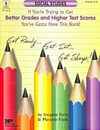 If Youre Trying to Get Better Grades & Higher Test Scores in Social Studies Youve Gotta Have This Book!: Grades 4-6 (Paperback)