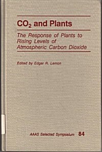 Co2 and Plants: The Response of Plants to Rising Levels of Atmospheric Carbon Dioxide (Hardcover)