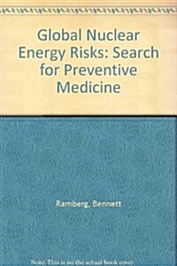 Global Nuclear Energy Risks: The Search for Preventive Medicine (Hardcover)