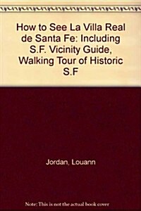 How to See LA Villa Real De Santa Fe (Paperback)
