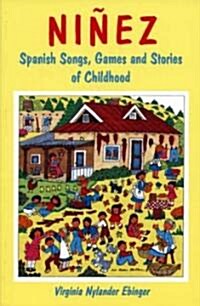 Ninez: Spanish Songs, Games and Stories of Childhood (Paperback)