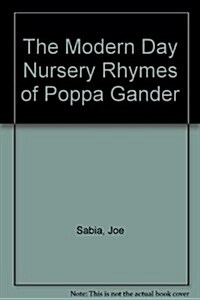 The Modern Day Nursery Rhymes of Poppa Gander (Paperback)
