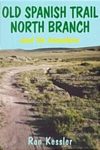 Old Spanish Trail North Branch: Stories of the Exploration of the American Southwest (Paperback)