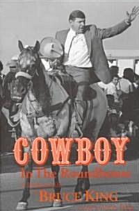 Cowboy in the Roundhouse: A Political Life (Hardcover)
