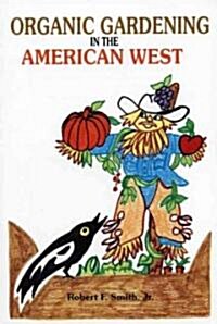 Organic Gardening in the American West (Paperback, Rev)