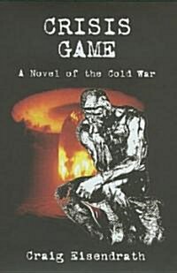 Crisis Game: A Novel of the Cold War (Hardcover)