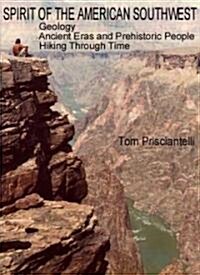 Spirit of the American Southwest: Geology / Ancient Eras and Prehistoric People / Hiking Through Time (Paperback)