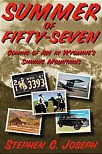 Summer of Fifty-Seven: Coming of Age in Wyomings Shining Mountains (Hardcover)