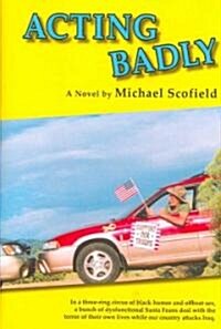 Acting Badly: A Novel; First in the Santa Fe Trilogy (Hardcover)