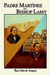 Padre Martinez and Bishop Lamy (Paperback)