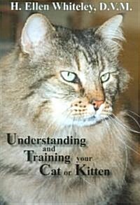 Understanding and Training Your Cat or Kitten (Paperback)