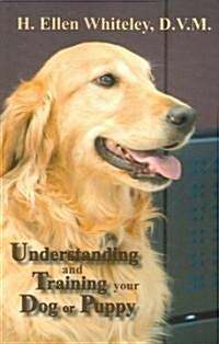 Understanding and Training Your Dog or Puppy (Paperback)