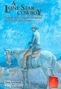 A Lone Star Cowboy: Facsimile of the original 1919 edition (Paperback)