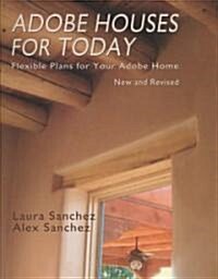 Adobe Houses for Today: Flexible Plans for Your Adobe Home (Paperback, Revised)