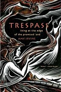 Trespass: Living at the Edge of the Promised Land (Paperback)