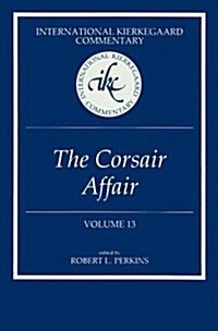 International Kierkegaard Commentary Volume 13: The Corsair Affair (Hardcover)