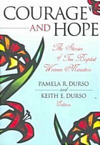 Courage and Hope: The Stories of Ten Baptist Women Ministers (Paperback)