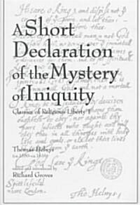 A Short Declaration of the Mystery of Iniquity: (1611/1612), Classics of Religious Liberty 1 (Hardcover)