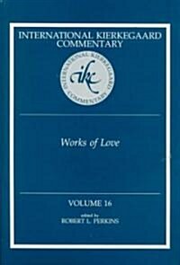 International Kierkegaard Commentaty Volume 16: Works of Love (Hardcover)