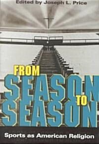 From Season to Season: Sports as American Religion (Hardcover)