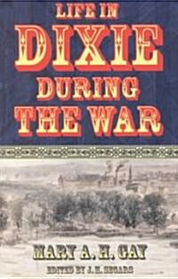 Life in Dixie During the War (Hardcover)