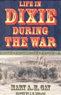 Life in Dixie During the War (Paperback)