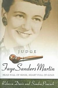 Judge Faye Sanders Martin: Head Full of Sense, Heart Full of Gold (Hardcover)