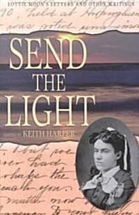 Send the Light: Lottie Moons Letters and Other Writings (Paperback)