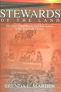 Stewards of the Land: The American Farm School and Greece in the Twentieth Century (Paperback)