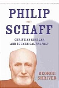 Philip Schaff: Christian Scholar (Paperback)