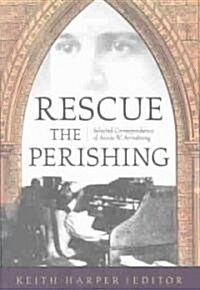 Rescue the Perishing: Selected Correspondence of Annie Armstrong (Paperback)