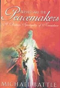 Blessed Are the Peacemakers (Paperback)