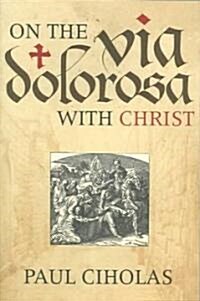 On The Via Dolorosa With Christ (Paperback)