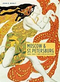 Moscow & St. Petersburg 1900-1920: Art, Life, & Culture of the Russian Silver Age (Hardcover)