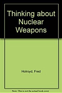 Thinking About Nuclear Weapons (Paperback)