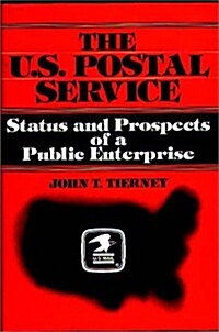 The U.S. Postal Service: Status and Prospects of a Public Enterprise (Hardcover)