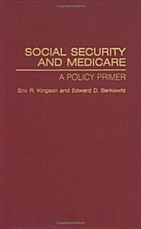 Social Security and Medicare: A Policy Primer (Hardcover)