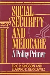Social Security and Medicare: A Policy Primer (Paperback)