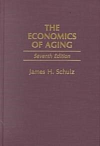 The Economics of Aging: Seventh Edition (Hardcover, 7, Revised)