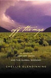 Off the Map: An Expedition Deep Into Empire and the Global Economy (Paperback)