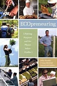 ECOpreneuring: Putting Purpose and the Planet Before Profits (Paperback)