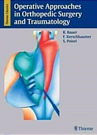 Operative Approaches in Orthopedic Surgery and Traumatology (Hardcover)