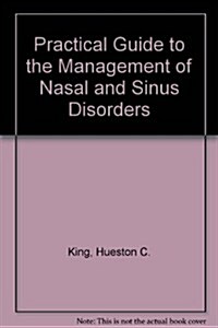 A Practical Guide to the Management of Nasal and Sinus Disorders (Hardcover)