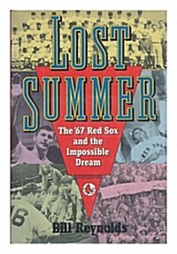 Lost Summer: The 67 Red Sox and the Impossible Dream (Hardcover, First Edition)